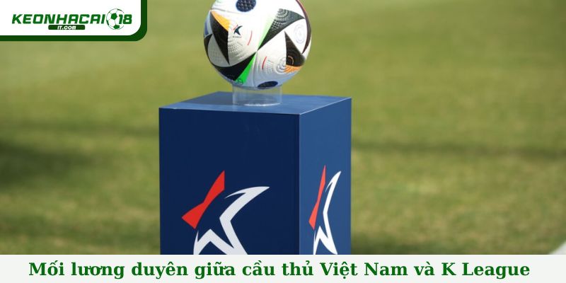 Mối lương duyên giữa cầu thủ Việt Nam và K League