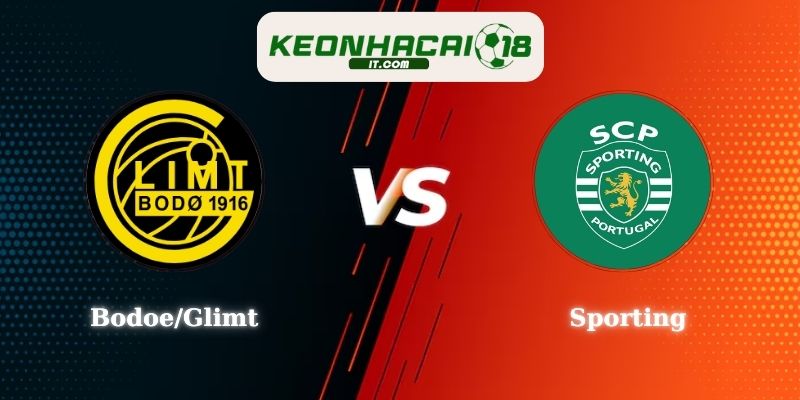 Soi Kèo Bodoe/Glimt vs Sporting 03h00 12/03 Cup C1
